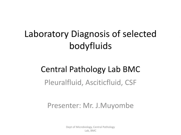 Laboratory Diagnosis of selected  bodyfluids Central Pathology Lab BMC