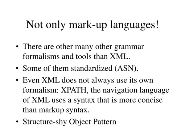 Not only mark-up languages!