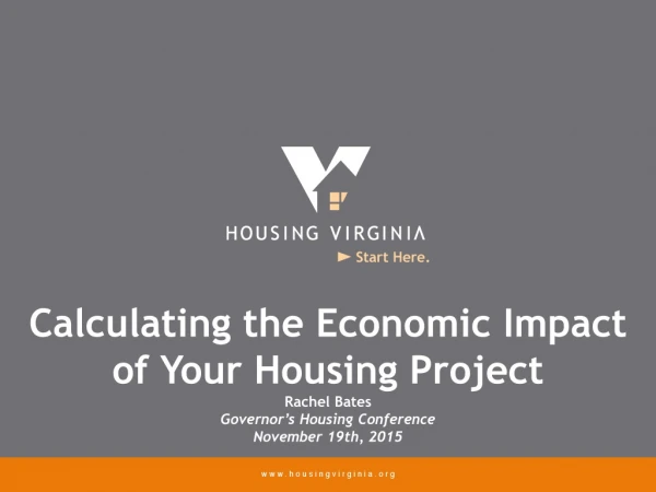 Calculating the Economic Impact of Your Housing Project Rachel Bates Governor’s Housing Conference