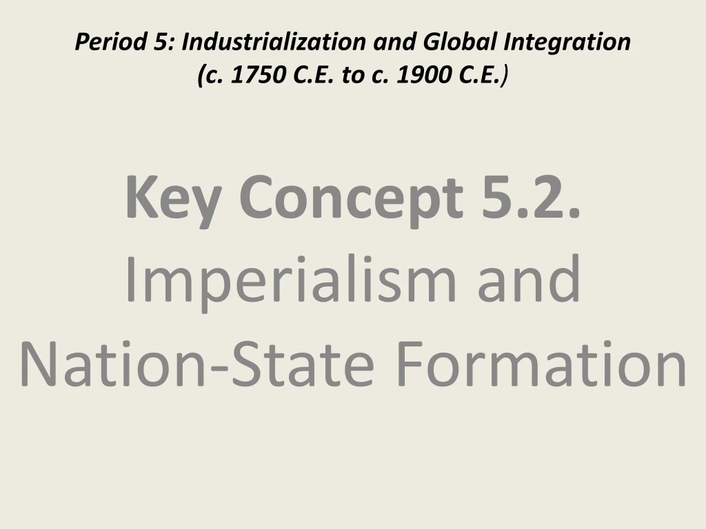 period 5 industrialization and global integration c 1750 c e to c 1900 c e