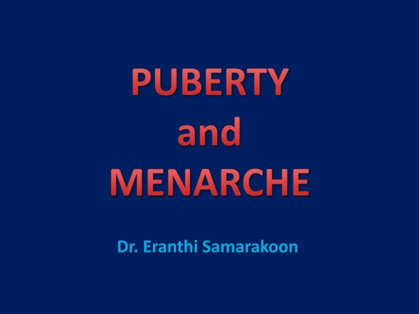 PUBERTY  and  MENARCHE