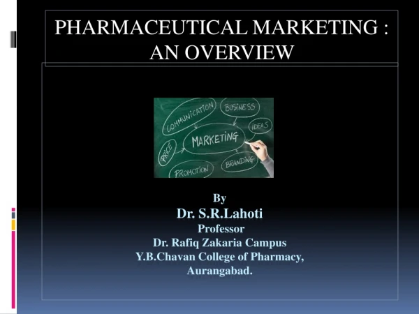 By Dr. S.R.Lahoti  Professor Dr. Rafiq Zakaria Campus Y.B.Chavan College of Pharmacy, Aurangabad.