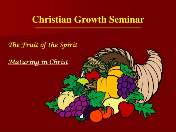 The Fruit of the Spirit Maturing in Christ