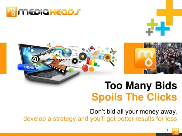 Too Many Bids Spoils The Clicks Don’t bid all your money away,