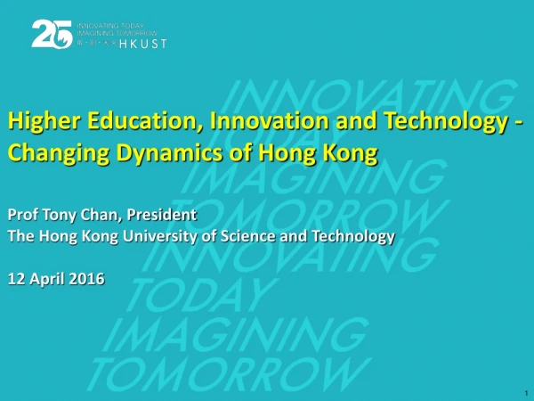 Higher Education, Innovation and Technology - Changing Dynamics of Hong Kong