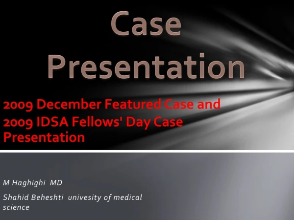 2009 December Featured Case and  2009  IDSA Fellows' Day Case Presentation