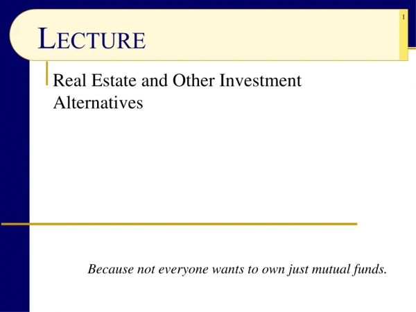 Real Estate and Other Investment Alternatives