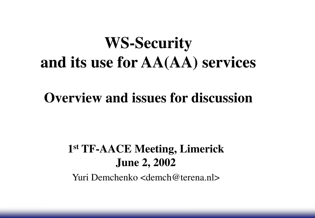 ws security and its use for aa aa services overview and issues for discussion
