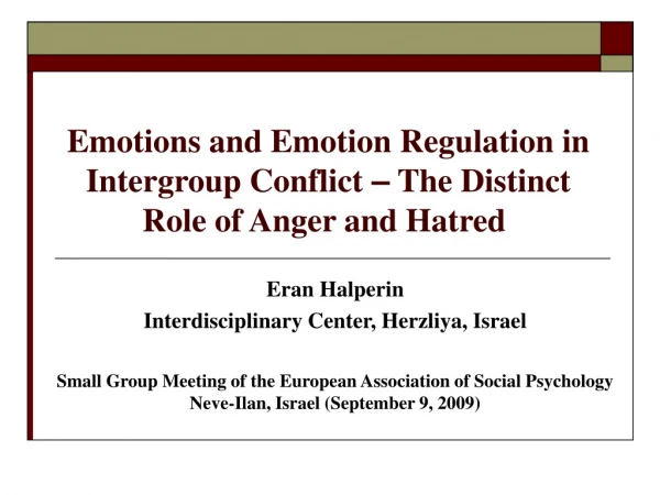 Emotions and Emotion Regulation in Intergroup Conflict  –  The Distinct Role of Anger and Hatred