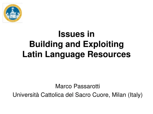 Issues in Building and Exploiting Latin Language Resources