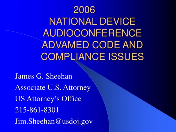 NATIONAL DEVICE AUDIOCONFERENCE ADVAMED CODE AND COMPLIANCE ISSUES