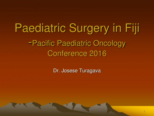 Paediatric  Surgery in Fiji - Pacific  Paediatric  Oncology Conference 2016