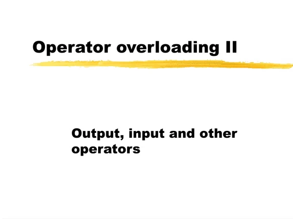 Operator overloading II
