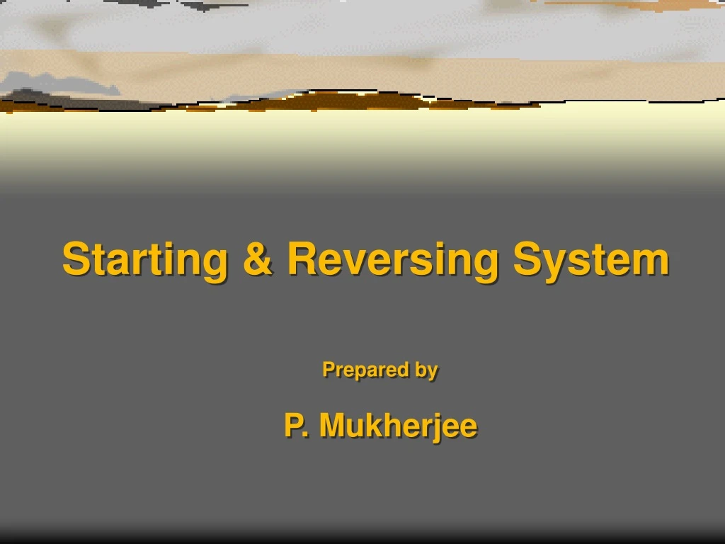 starting reversing system prepared by p mukherjee