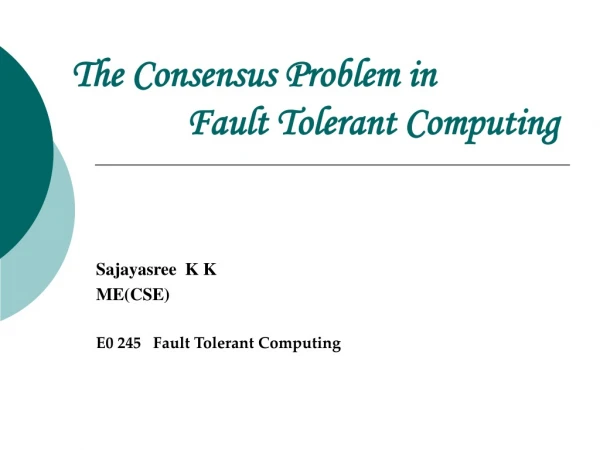 The Consensus Problem in               Fault Tolerant Computing