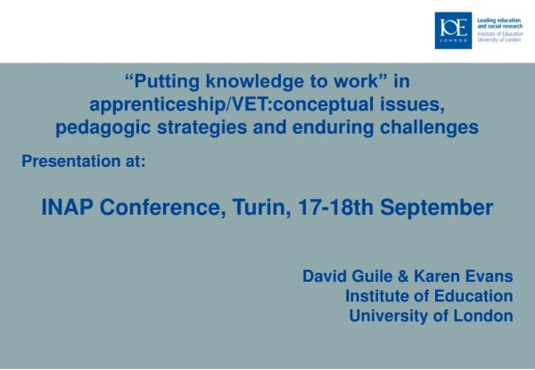 Presentation at: INAP Conference, Turin, 17-18th September David Guile &amp; Karen Evans
