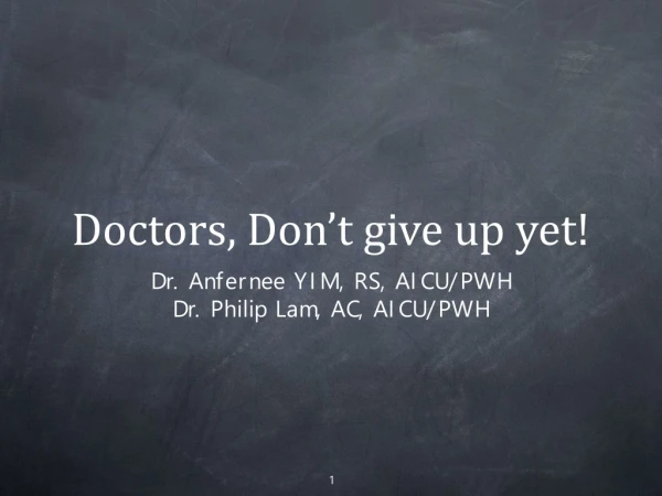 Doctors, Don’t give up yet!
