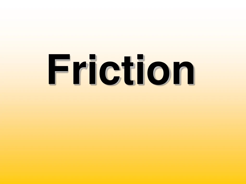 friction