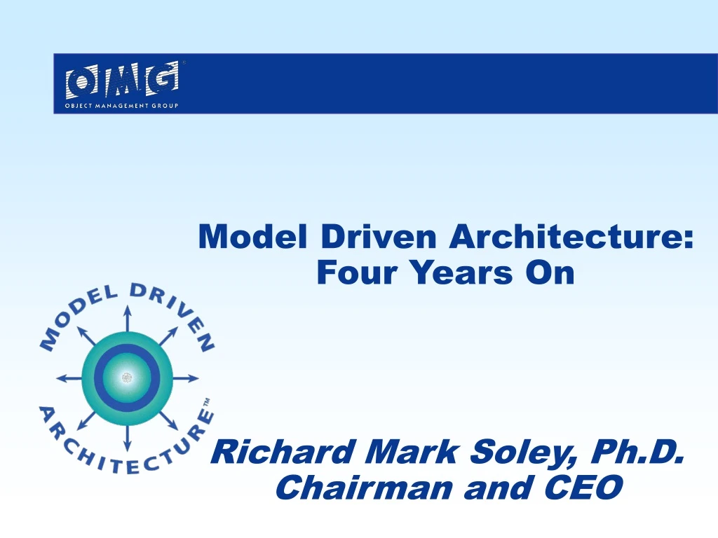 model driven architecture four years on richard mark soley ph d chairman and ceo