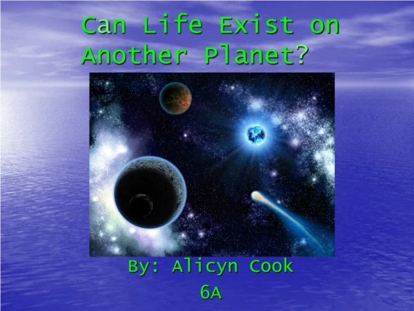 C a n Life Exist on Another Planet ?