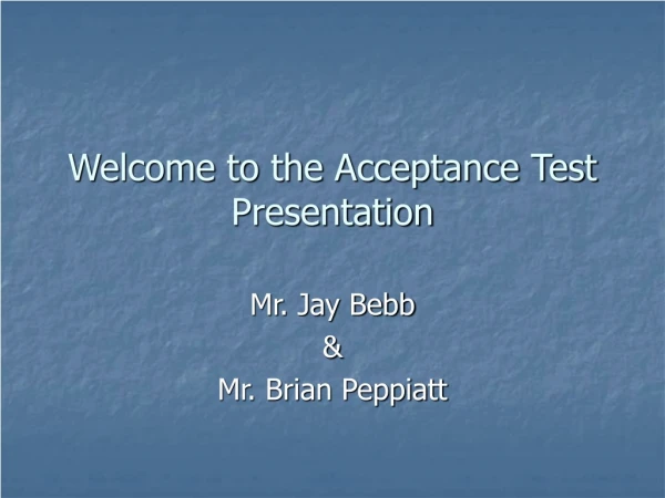Welcome to the Acceptance Test Presentation