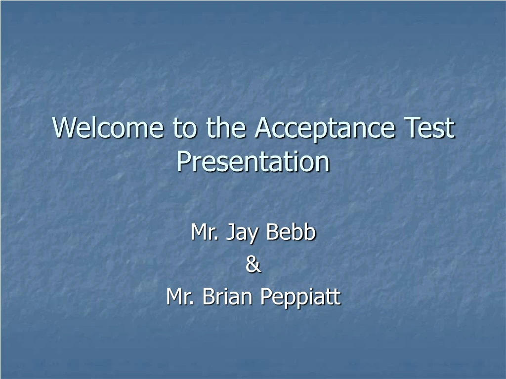welcome to the acceptance test presentation