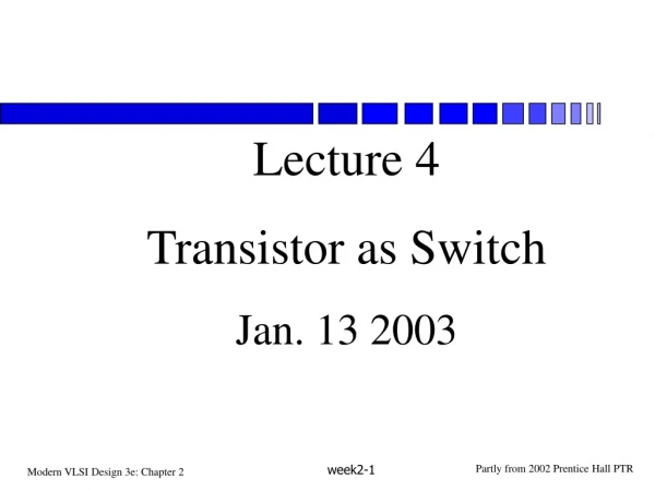 Lecture 4 Transistor as Switch Jan. 13 2003