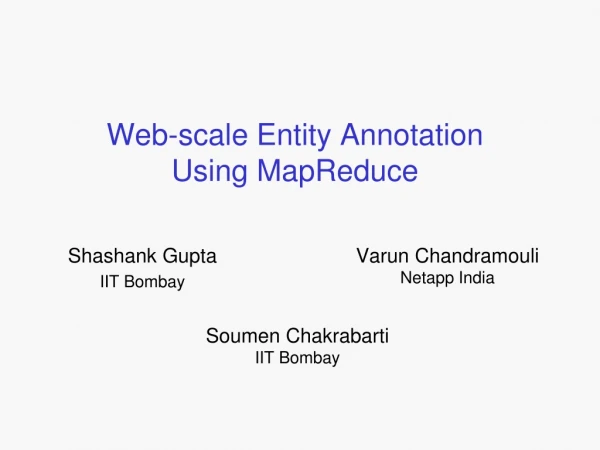 Web-scale Entity Annotation  Using MapReduce