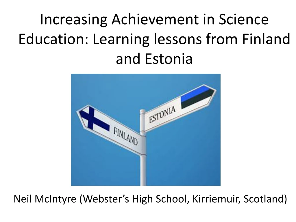 increasing achievement in science education learning lessons from finland and estonia