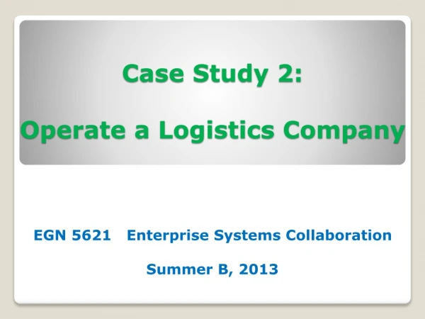 Case Study 2: Operate a Logistics Company