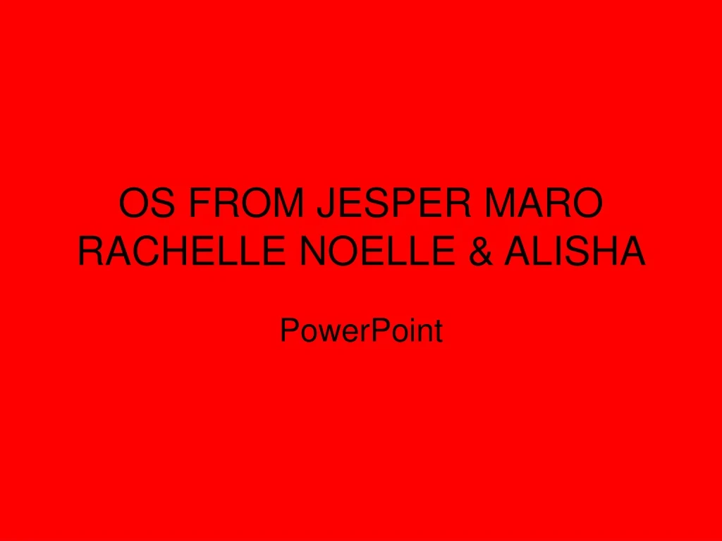 os from jesper maro rachelle noelle alisha