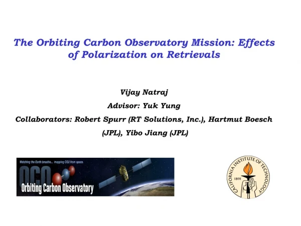 The Orbiting Carbon Observatory Mission: Effects of Polarization on Retrievals Vijay Natraj