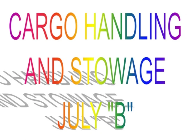 CARGO HANDLING AND STOWAGE JULY &quot;B&quot;