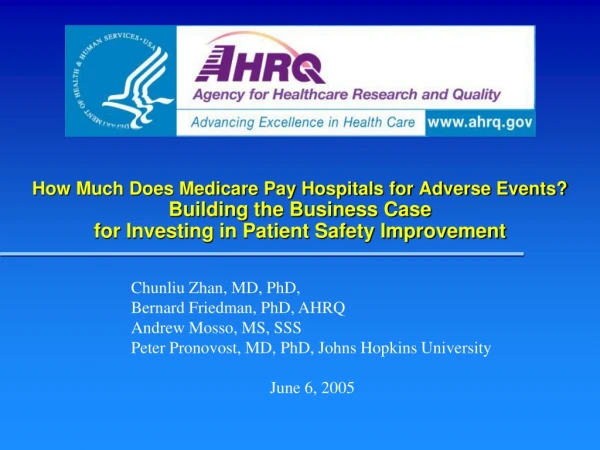 Chunliu Zhan, MD, PhD,  Bernard Friedman, PhD, AHRQ Andrew Mosso, MS, SSS