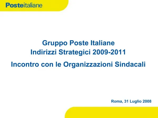 Gruppo Poste Italiane Indirizzi Strategici 2009-2011 Incontro con le Organizzazioni Sindacali