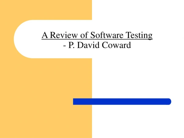 A Review of Software Testing - P. David Coward