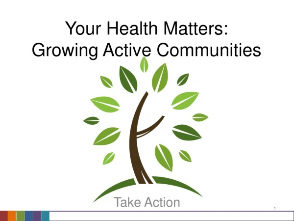 Your Health Matters:  Growing Active Communities