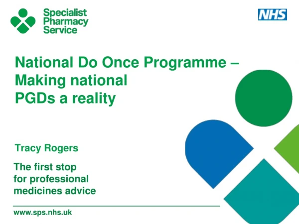 National Do Once Programme – Making national  PGDs a reality  Tracy Rogers