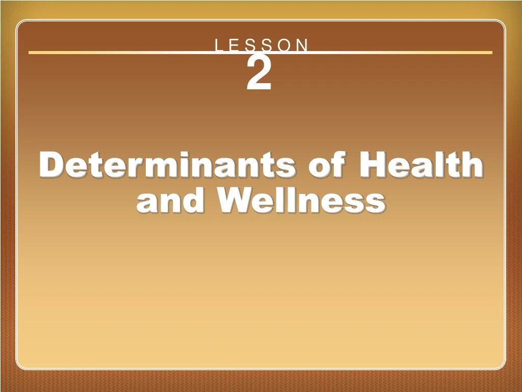 lesson 2 determinants of health and wellness