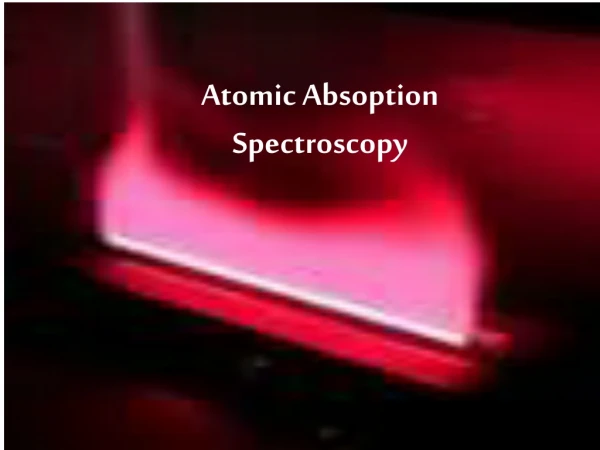 Atomic Absoption  Spectroscopy