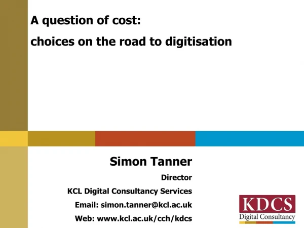 A question of cost: choices on the road to digitisation