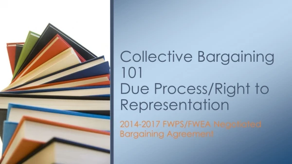Collective Bargaining 101 Due Process/Right to Representation