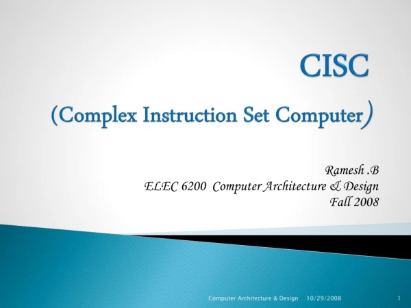 CISC (Complex Instruction Set Computer )