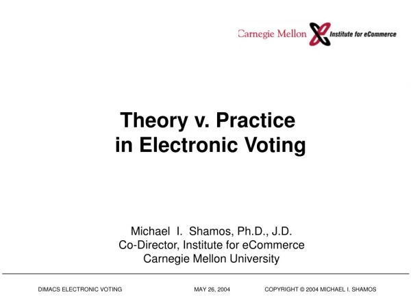 Theory v. Practice  in Electronic Voting
