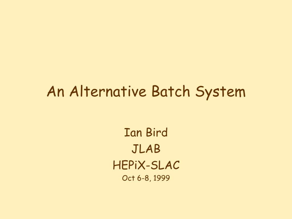 an alternative batch system