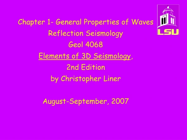 Chapter 1- General Properties of Waves Reflection Seismology Geol 4068 Elements of 3D Seismology ,