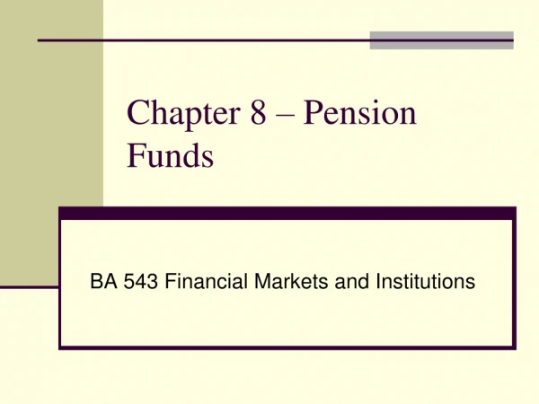 Chapter 8 – Pension Funds