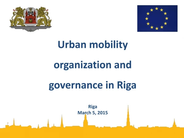 Urban  mobility organization and governance in  Riga Riga March 5, 2015