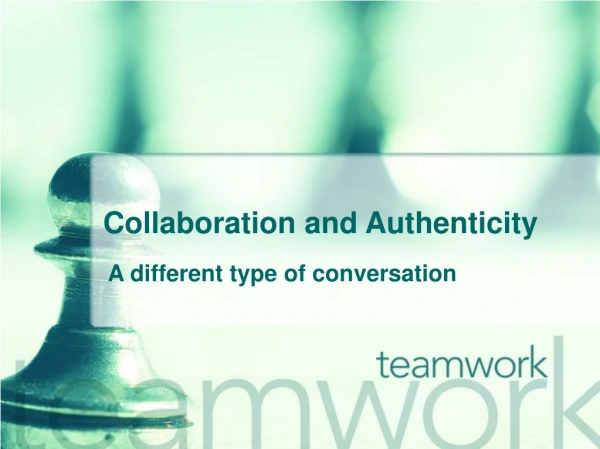 Collaboration and Authenticity