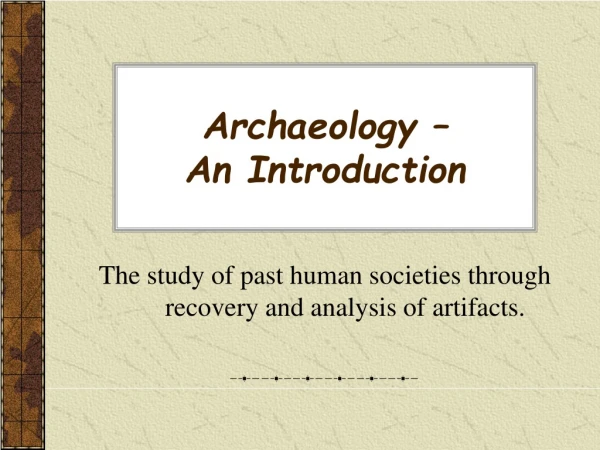 Archaeology –  An Introduction